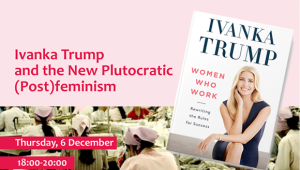 Ivanka Trump and the New Plutocratic (Post) feminisim