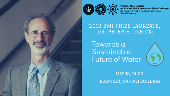 BMI Prize Laureate:  Dr. Peter H. Gleick,  Towards a Sustainable Future for Water  May 18 14:00 Room 201 Naftali Building