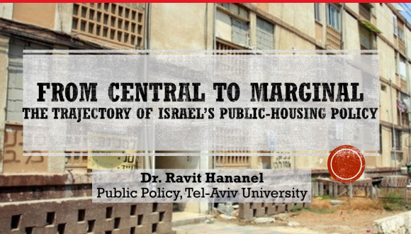 סמינר מחלקתי: From Central to Marginal:  The Trajectory of Israel’s Public-Housing Policy