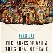 The Causes of War and the Spread of Peace: But Will War Rebound? - פרופ' עזר גת